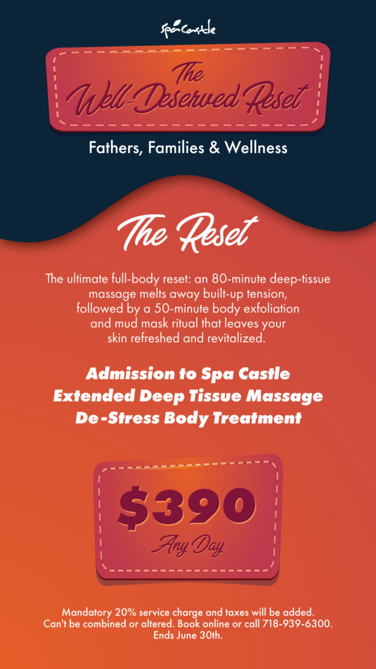 athers, Families, and Wellness this June. 👔 Enjoy the ultimate full-body reset: an 80-minute deep-tissue massage melts away built-up tension, followed by a 50-minute body exfoliation and mud mask ritual that leaves your skin refreshed and revitalized. 💆‍♂️ $390 Any Day Mandatory 20% service charge and taxes will be added. Can't be combined or altered. Visit our website to book or call 718-939-6300. Ends June 30th. Taxes and 20% Service Charge will be added after purchase. Cannot be combined with any other offer. Subject to availability, call 718-939-6300 to book ahead. 